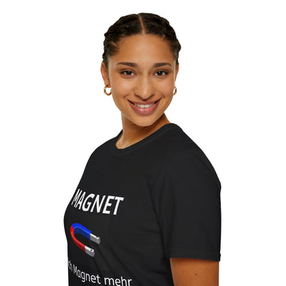Ich Magnet mehr (Unisex Softstyle T-Shirt)
