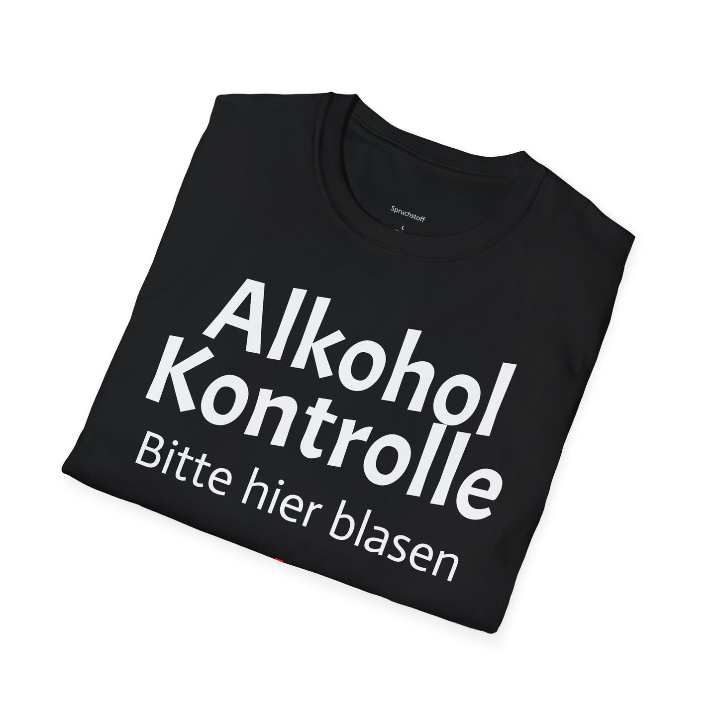 Alkohol Kontrolle (Unisex Softstyle T-Shirt)
