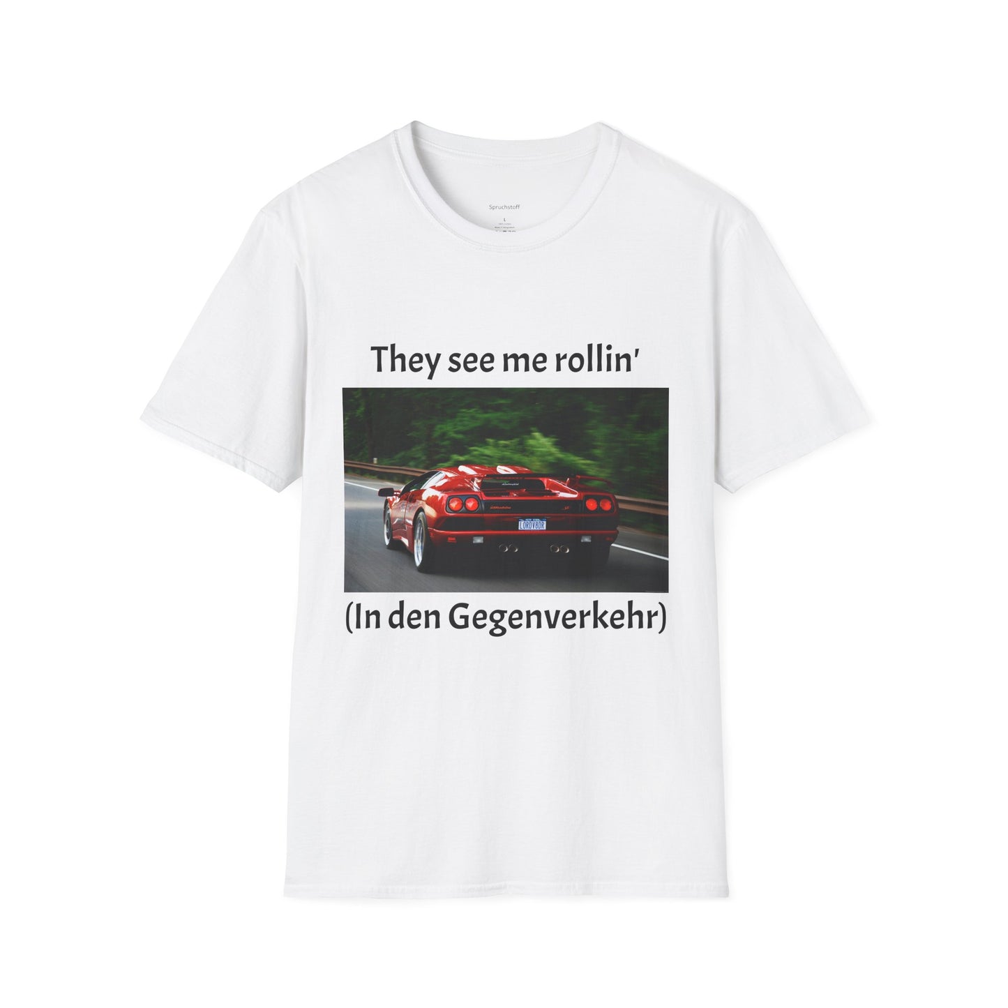 Rollin’ in den Gegenverkehr (Unisex Softstyle T-Shirt)