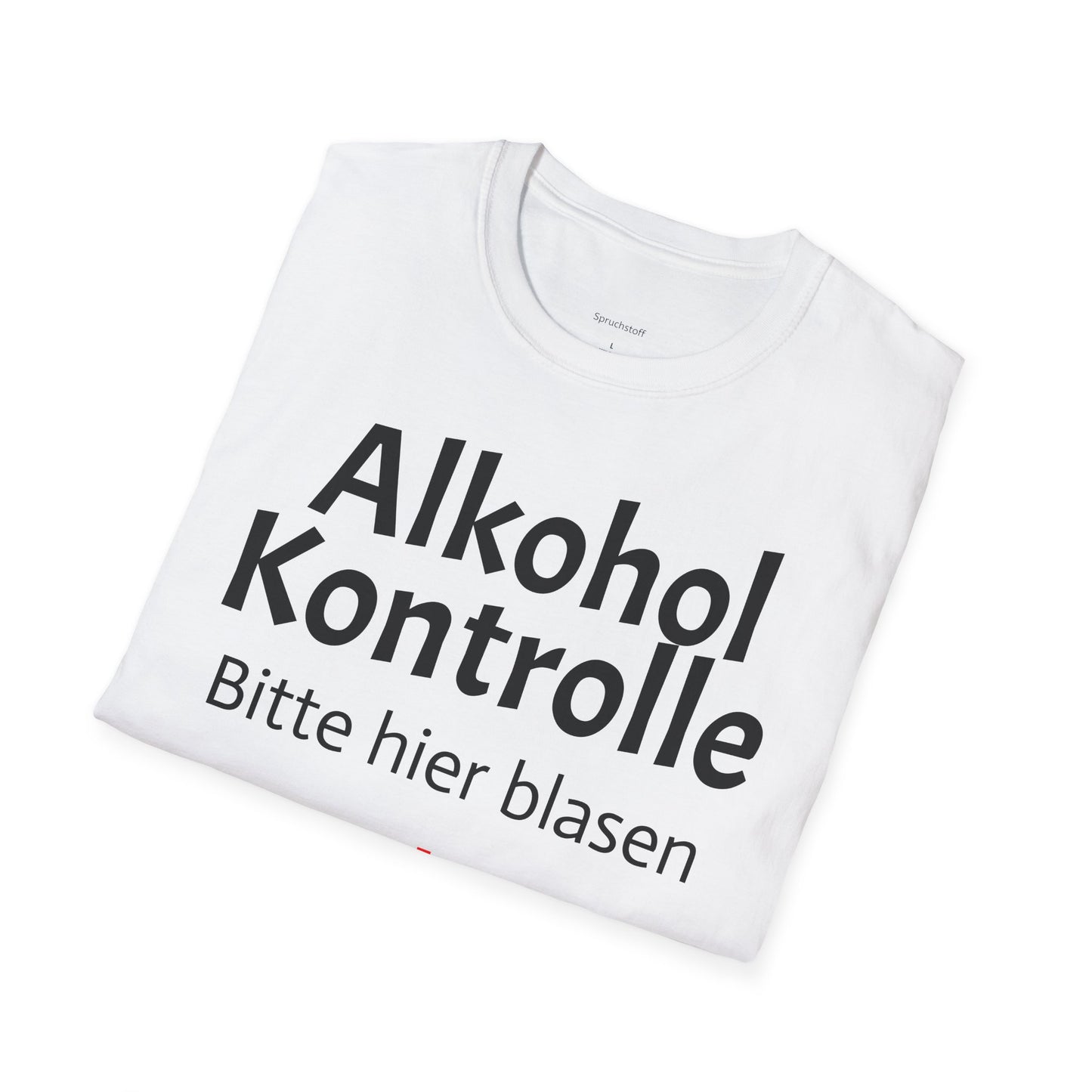 Alkohol Kontrolle (Unisex Softstyle T-Shirt)
