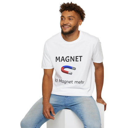 Ich Magnet mehr (Unisex Softstyle T-Shirt)
